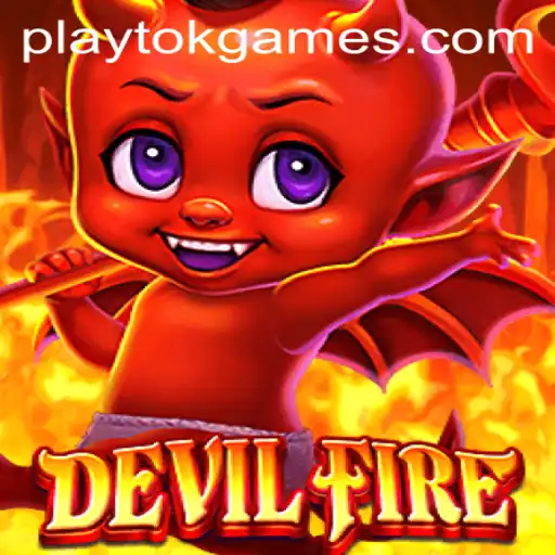Exploring DevilFire on PlayTok: A Deep Dive into the Game Mechanics and New Features